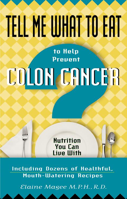 Tell Me What to Eat to Help Prevent Colon Cancer, Tell Me What to Eat