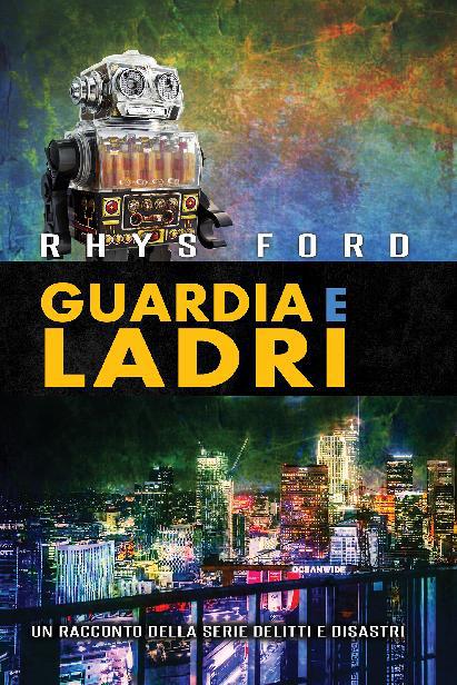 This image is the cover for the book Guardia e ladri, Delitti e disastri