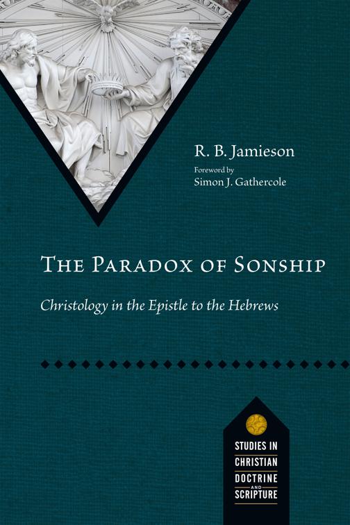 The Paradox of Sonship, Studies in Christian Doctrine and Scripture