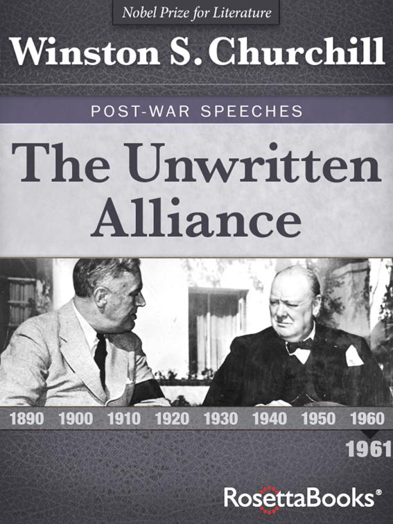 Unwritten Alliance, Winston S. Churchill Post-War Speeches