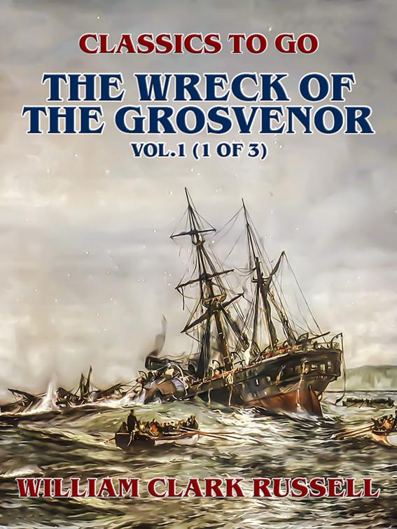 The Wreck of the Grosvenor, Vol.1 (of 3), Classics To Go