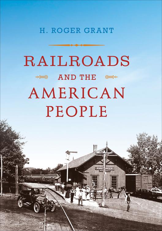 Railroads and the American People, Railroads Past and Present