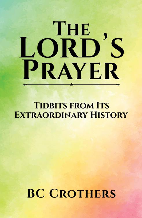 The Lord&amp;rsquo;s Prayer &amp;ndash; Tidbits from Its Extraordinary History