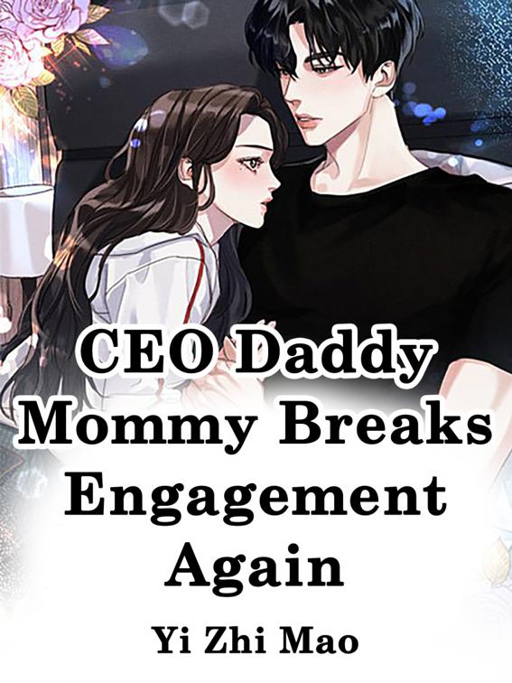 CEO Daddy, Mommy Breaks Engagement Again, Volume 3
