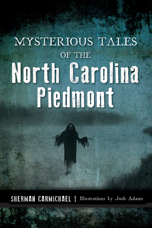 This image is the cover for the book Mysterious Tales of the North Carolina Piedmont, Forgotten Tales