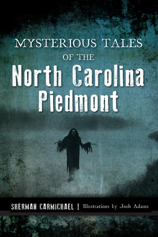 Mysterious Tales of the North Carolina Piedmont, Forgotten Tales