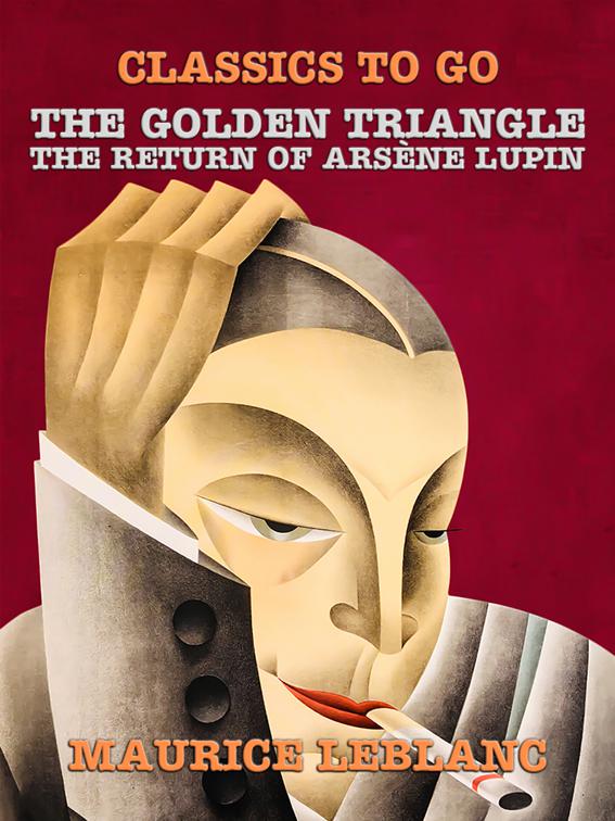 The Golden Triangle, The Return of Arsène Lupin, Classics To Go