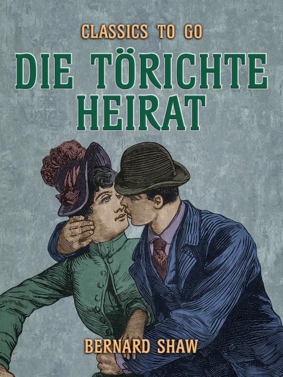Die törichte Heirat, Classics To Go
