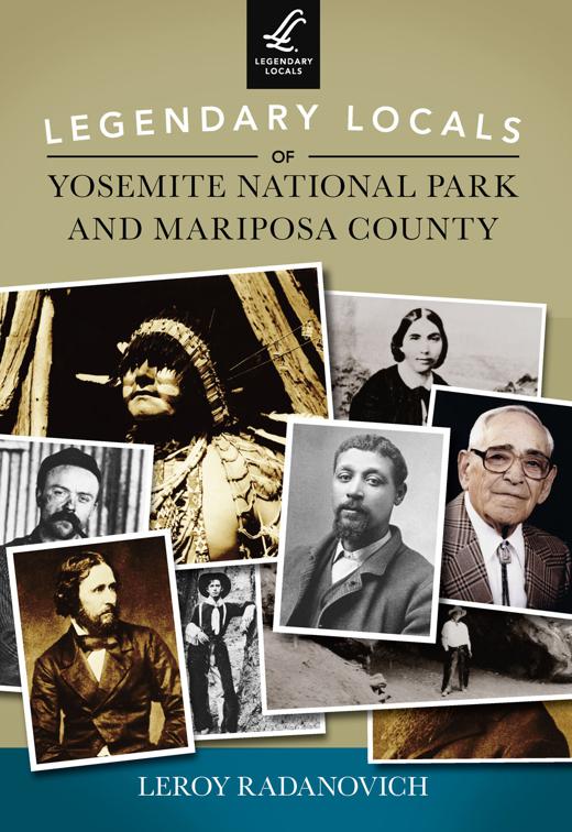 Legendary Locals of Yosemite National Park and Mariposa County, Legendary Locals