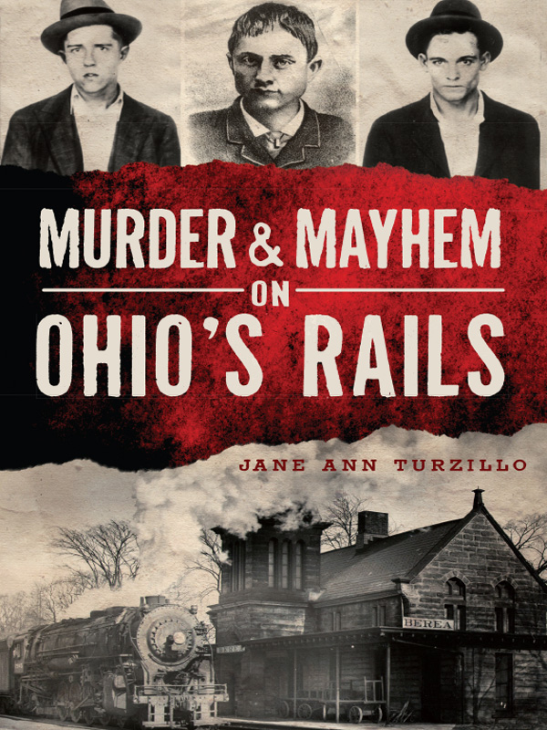 This image is the cover for the book Murder & Mayhem on Ohio's Rails