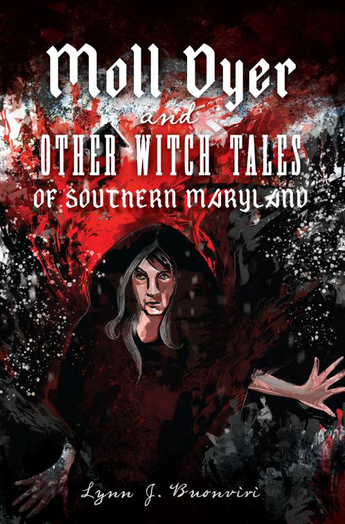 Moll Dyer and Other Witch Tales of Southern Maryland, American Legends