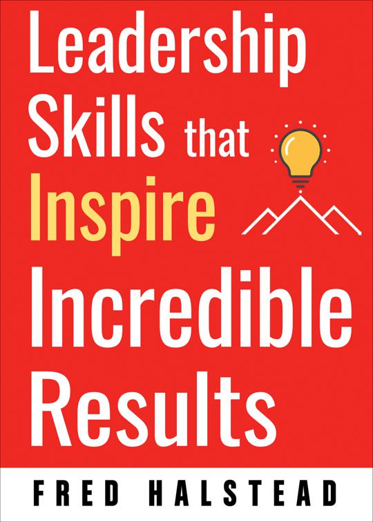 Leadership Skills that Inspire Incredible Results