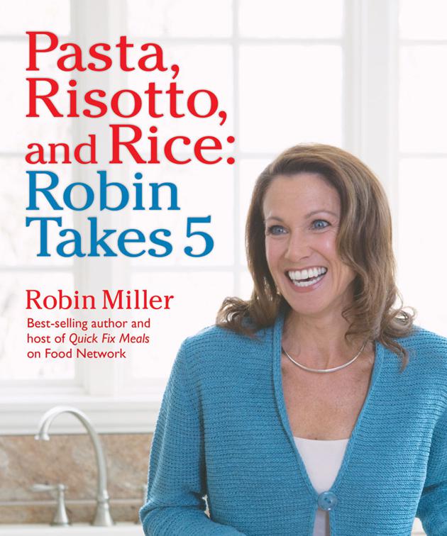 This image is the cover for the book Pasta, Risotto, and Rice: Robin Takes 5, Robin Takes 5