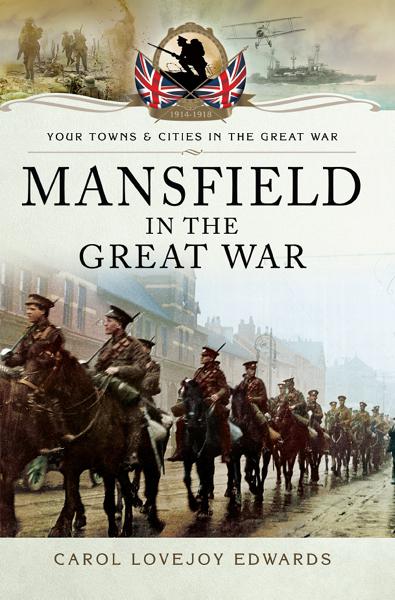 Mansfield in the Great War, Your Towns &amp; Cities in the Great War