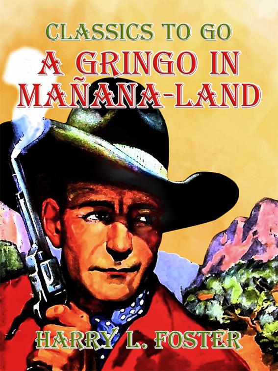 A Gringo in Mañana-Land, Classics To Go