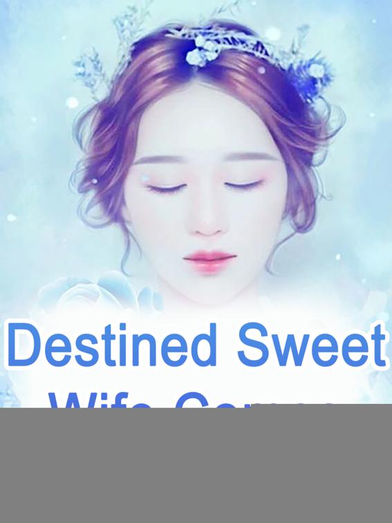 This image is the cover for the book Destined: Sweet Wife Comes, Volume 4