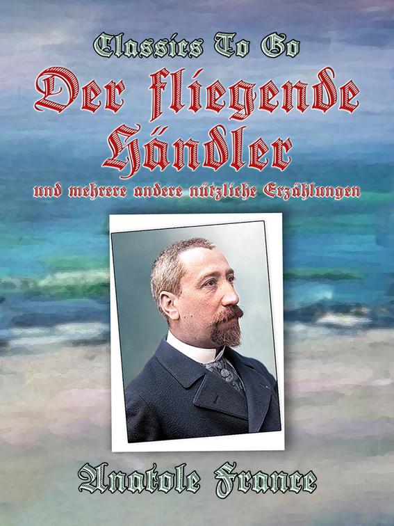 Der fliegende Händler und mehrere andere nützliche Erzählungen, Classics To Go