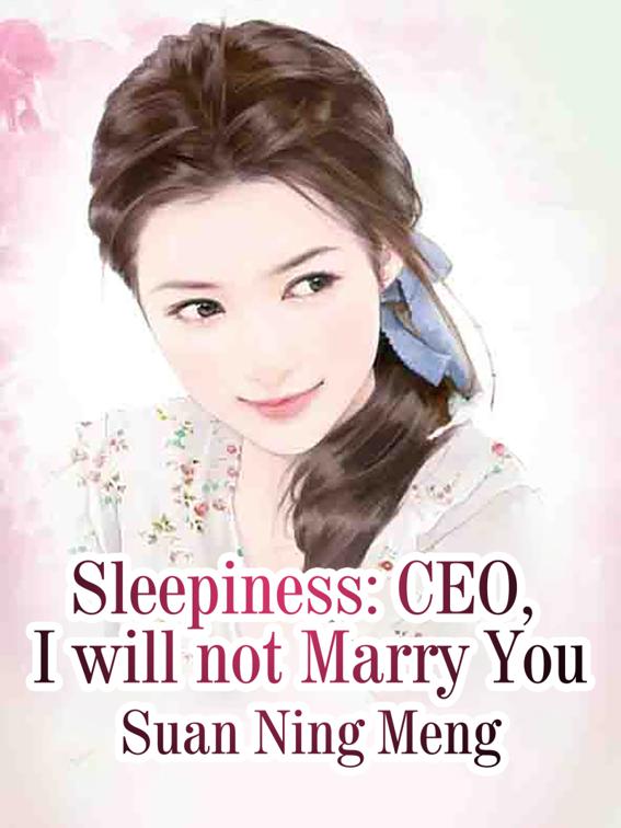 Sleepiness: CEO, I will not Marry You, Volume 1