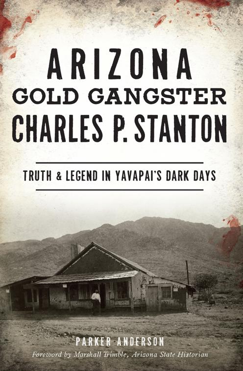 Arizona Gold Gangster Charles P. Stanton, True Crime