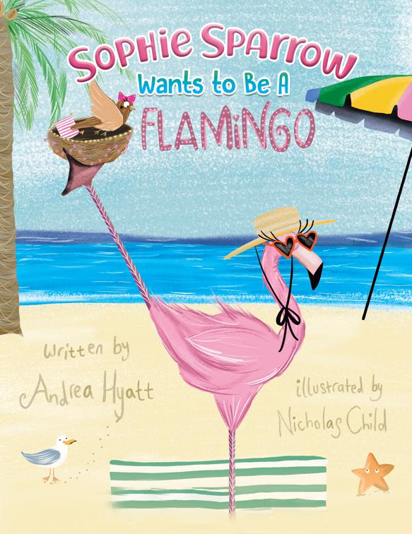 Sophie Sparrow Wants to Be a Flamingo