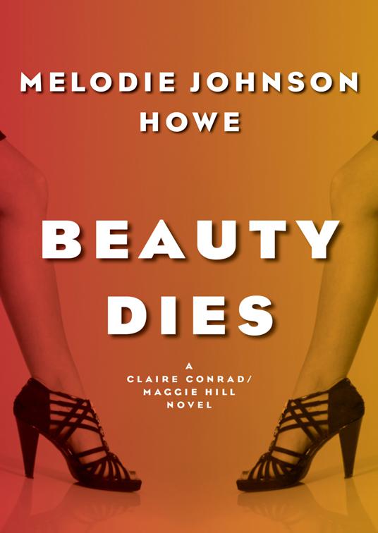 Beauty Dies, The Claire Conrad/Maggie Hill Novels