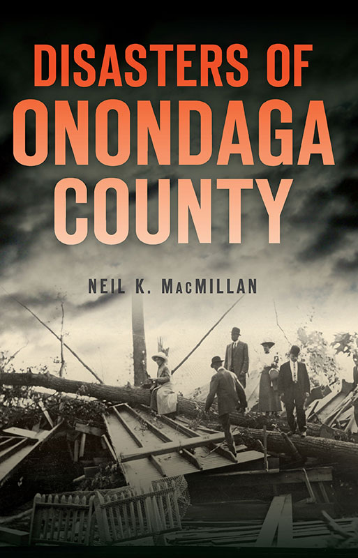 This image is the cover for the book Disasters of Onondaga County, Disaster