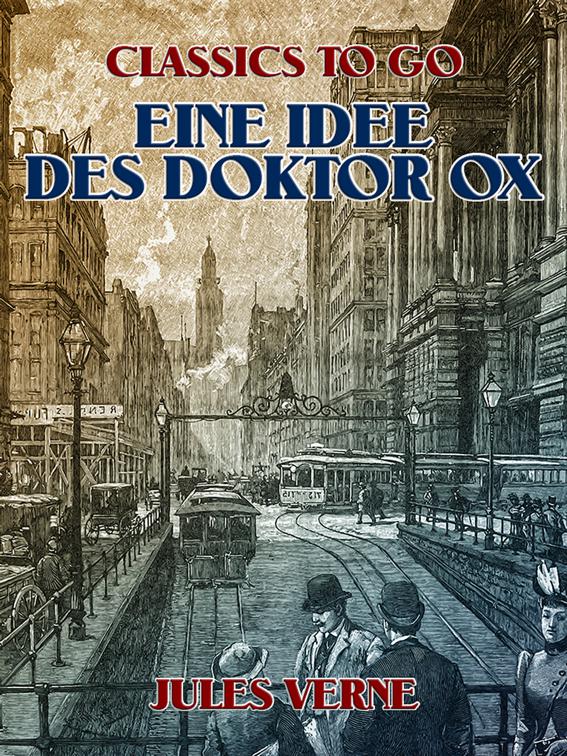 Eine Idee des Doktor Ox, Classics To Go