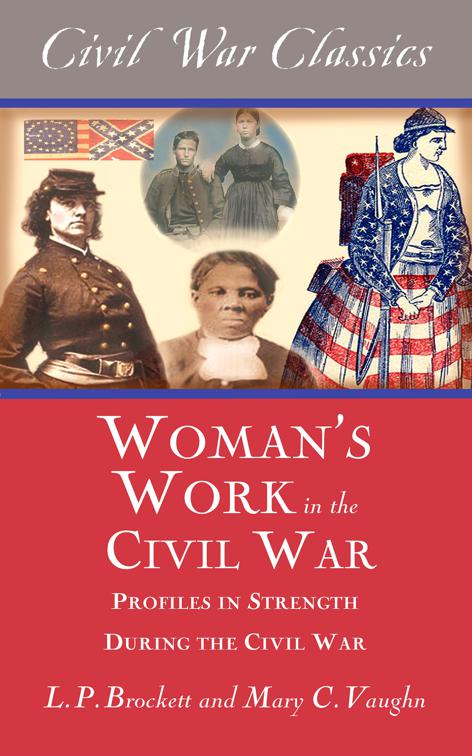 Women&#x27;s Work in the Civil War, Civil War Classics