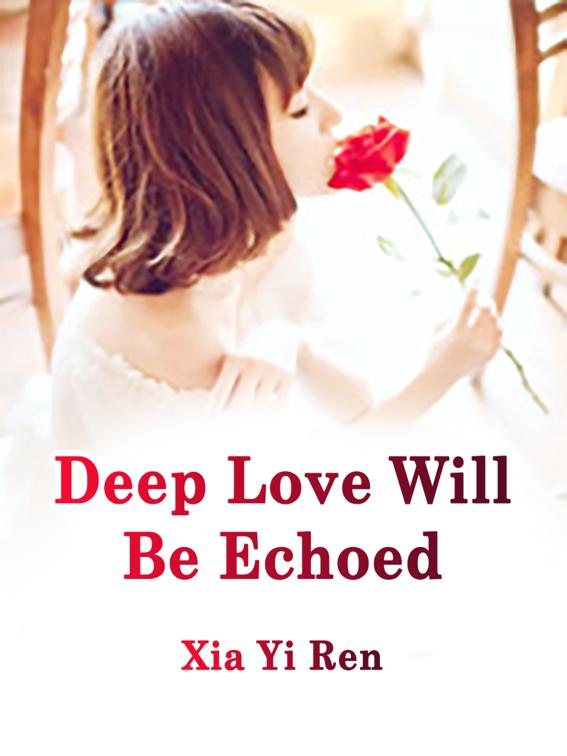 Deep Love Will Be Echoed, Book 1