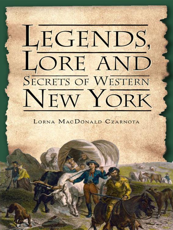 This image is the cover for the book Legends, Lore and Secrets of Western New York, American Legends