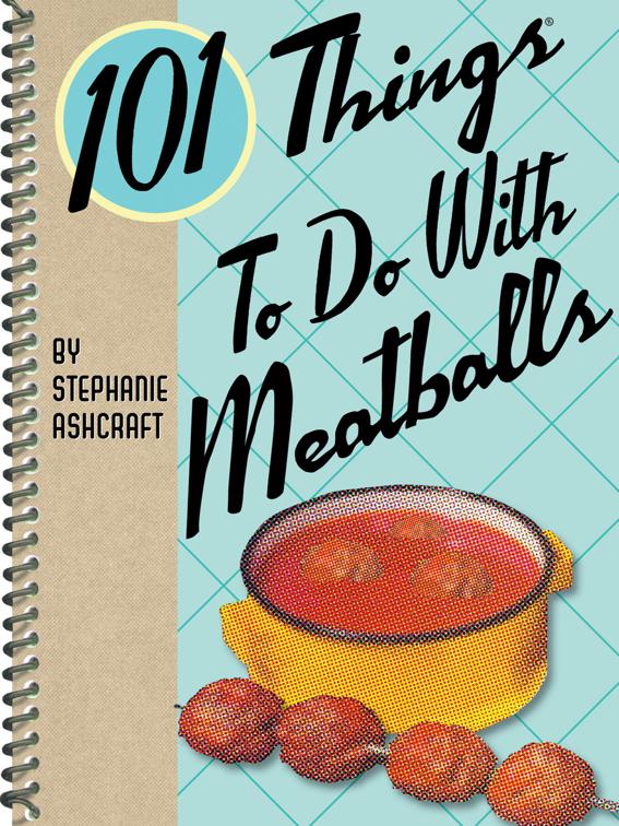 101 Things To Do With Meatballs, 101 Things To Do With