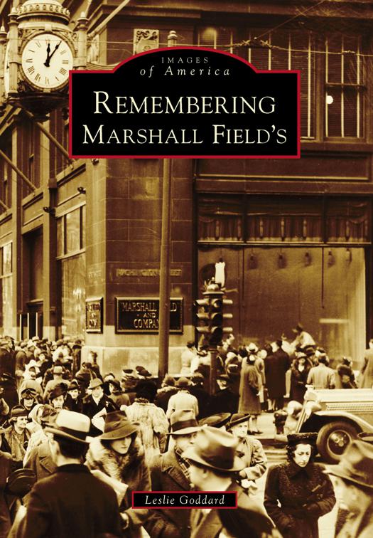 Remembering Marshall Field&#x27;s, Images of America