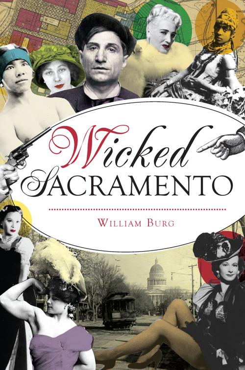 This image is the cover for the book Wicked Sacramento, Wicked