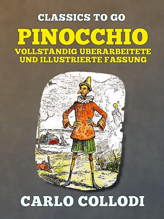 Pinocchio  Vollständig überarbeitete und illustrierte Fassung, Classics To Go