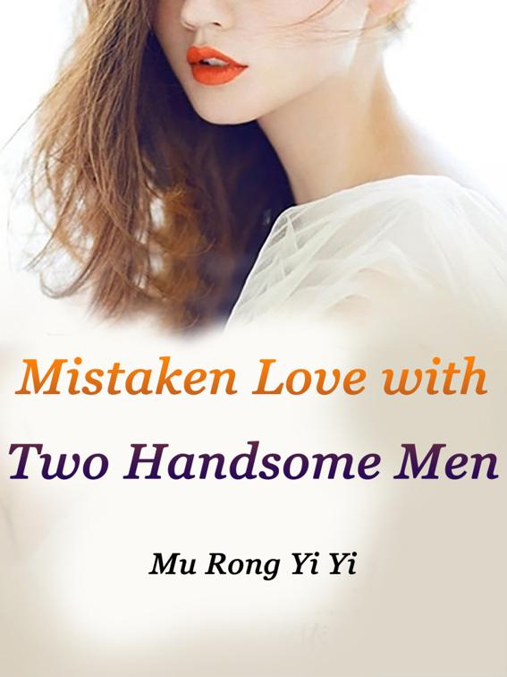 Mistaken Love with Two Handsome Men, Volume 2