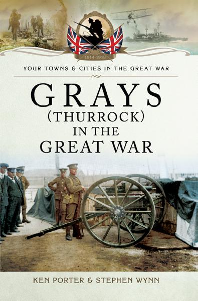 Grays (Thurrock) in the Great War, Your Towns &amp; Cities in the Great War