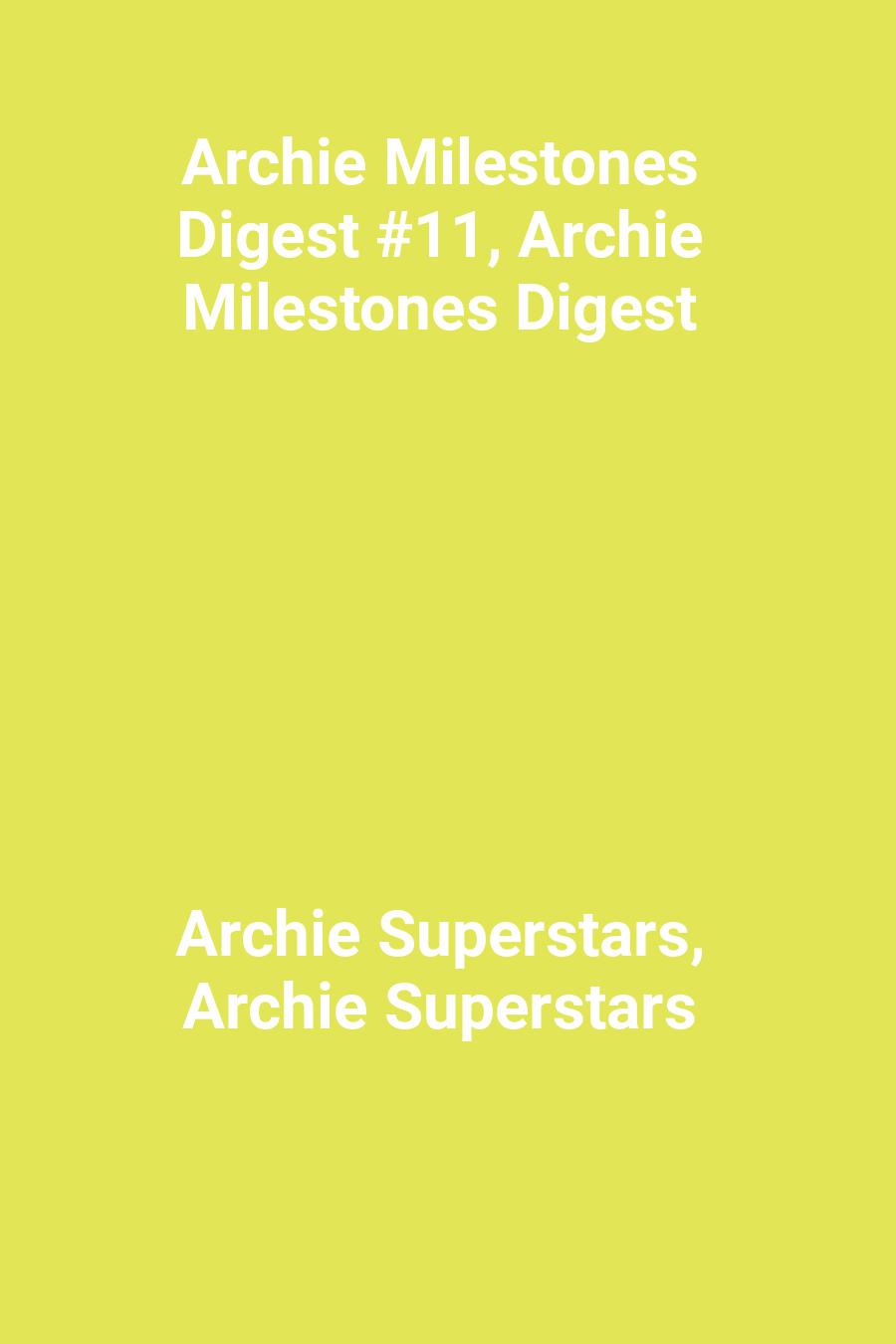 This image is the cover for the book Archie Milestones Digest #11, Archie Milestones Digest