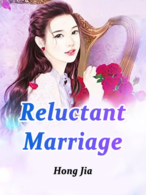 This image is the cover for the book Reluctant Marriage, Volume 4