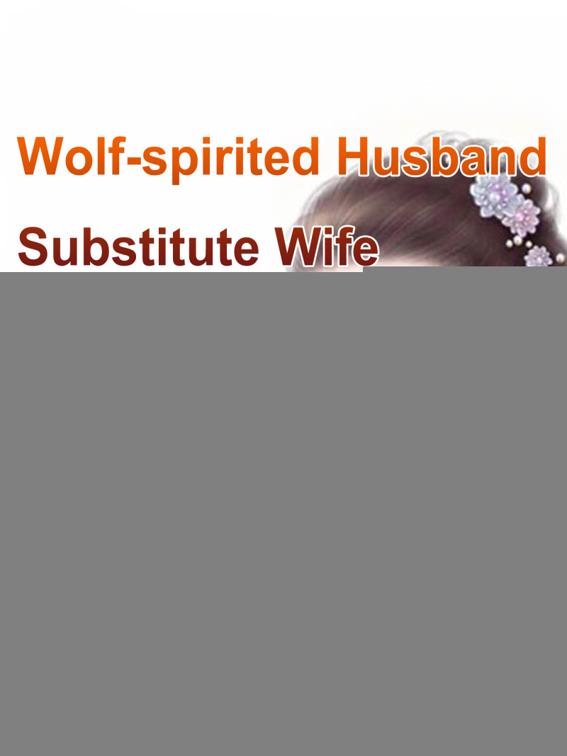 Wolf-spirited Husband, Substitute Wife, Volume 1