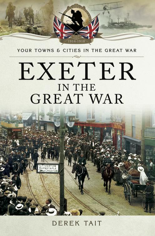 Exeter in the Great War, Your Towns &amp; Cities in the Great War