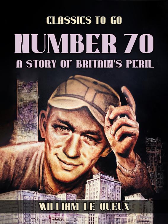 Number 70,: A Story of Britain&#x27;s Peril, Classics To Go