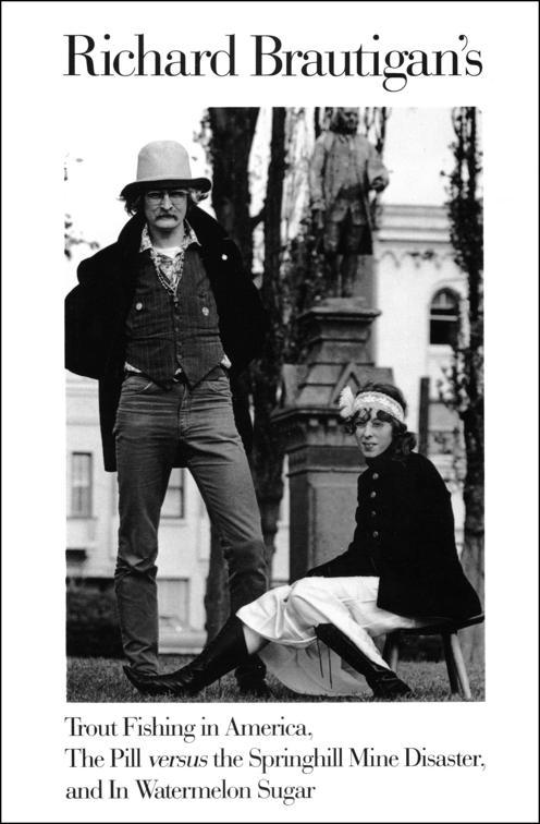 Richard Brautigan&#x27;s Trout Fishing in America, The Pill versus the Springhill Mine Disaster, and In Watermelon Sugar