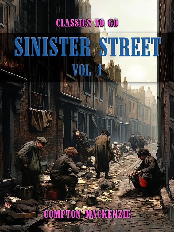 Sinister Street, Vol 1, Classics To Go