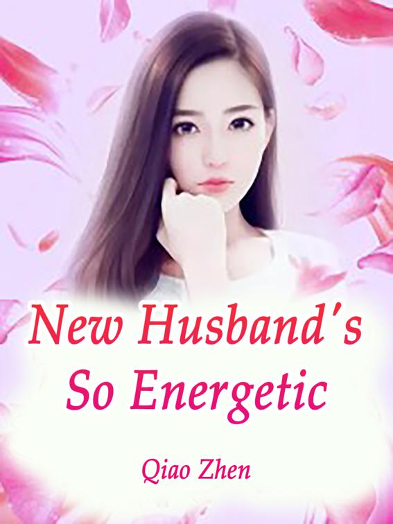 New Husband&#x27;s So Energetic, Volume 2