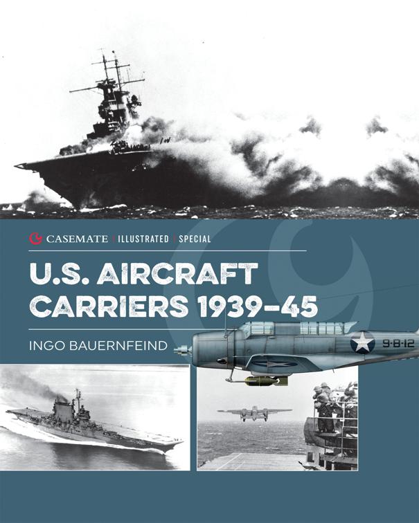 U.S. Aircraft Carriers 1939–45, Casemate Illustrated Special