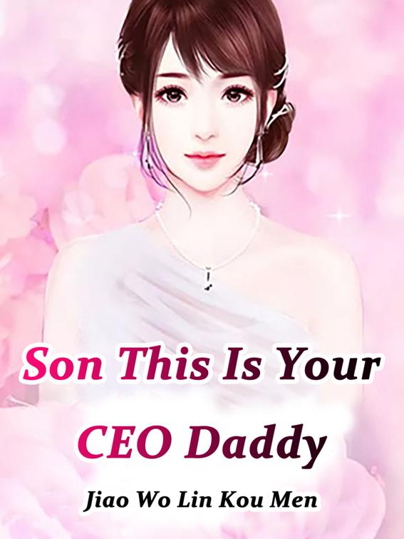 Son, This Is Your CEO Daddy, Volume 12