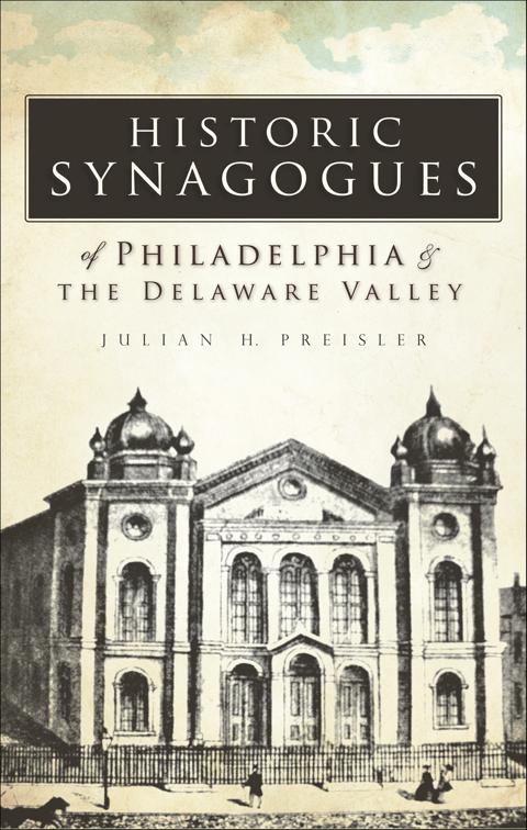 Historic Synagogues of Philadelphia &amp; the Delaware Valley