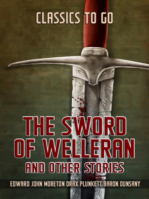 The Sword Of Welleran And Other Stories, Classics To Go