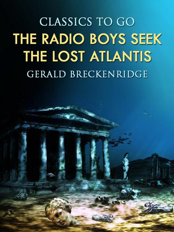 The Radio Boys Seek the Lost Atlantis, Classics To Go