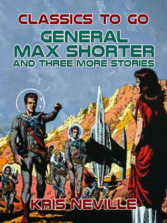 General Max Shorter and three more stories, Classics To Go